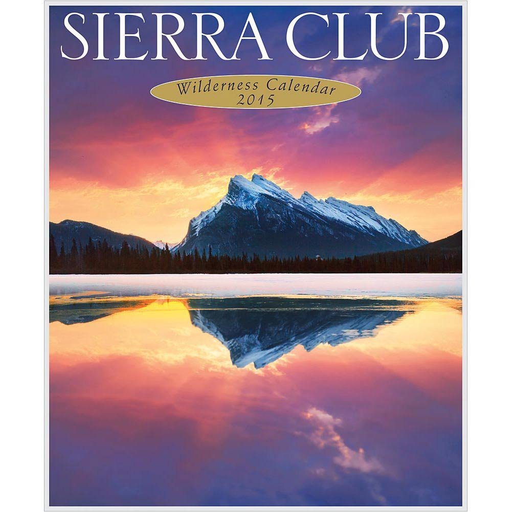 Sierra Club Wilderness Calendar 2025 A Journey Through America s Wild 