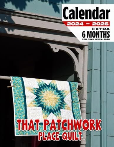 That Patchwork Place Quilt Calendar 2024 2025 Three Years Calendar 